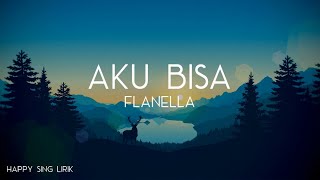 Flanella  Aku Bisa Lirik [upl. by Salta462]