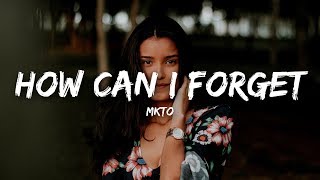 MKTO  How Can I Forget Lyrics [upl. by Norted]