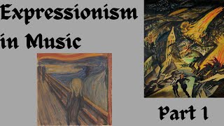 Expressionism in Music Part 1 [upl. by Gio295]