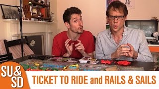 Ticket to Ride AND Rails amp Sails  Shut Up amp Sit Down Review [upl. by Wailoo]