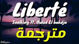 Soolking  La liberté ft Ouled El bahdja Lyrics  كلمات  مترجمة [upl. by Mihe]