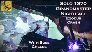 Solo 1370 Grandmaster Nightfall  Exodus Crash  With Boss Cheese [upl. by Ennobe278]