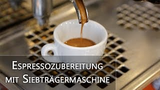 Espresso Zubereitung mit Siebträgermaschine [upl. by Imekawulo]