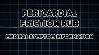 Pericardial friction rub Medical Symptom [upl. by Anyer542]