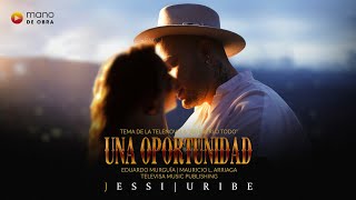 Una Oportunidad Quererlo Todo  Jessi Uribe  Video Oficial [upl. by Coombs78]