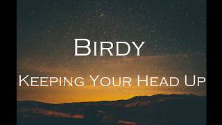 Birdy  Keeping Your Head Up lyrics [upl. by Elocaj]