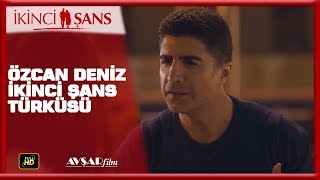 ÖZCAN DENİZ İKİNCİ ŞANS TÜRKÜSÜ  İKİNCİ ŞANS FİLM [upl. by Adnilec680]