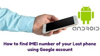 How to find your lost mobile IMEI Number using Google account [upl. by Eimam]