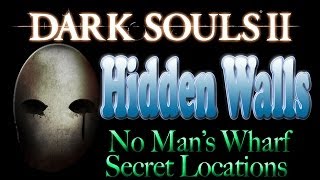 Dark Souls 2 Hidden Walls amp Secrets  No Mans Wharf [upl. by Ruphina]