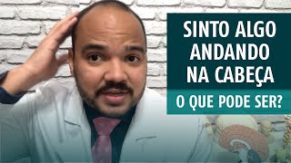 Sinto algo andando na cabeça O que pode ser [upl. by Notlehs]