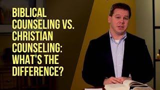 Biblical Counseling vs Christian Counseling What’s the Difference [upl. by Ahseyi]