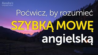 Poćwicz by rozumieć SZYBKĄ MOWĘ angielską – ćwiczenie słuchania [upl. by Rostand44]