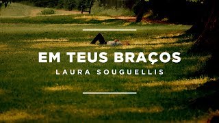 Laura Souguellis  Em Teus Braços Lyric Video [upl. by Noterb152]