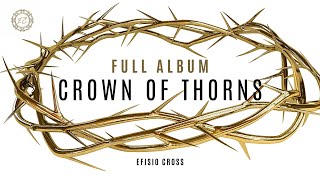 quotCROWN OF THORNSquot  FULL ABLUM  Efisio Cross 「NEOCLASSICAL MUSIC」 [upl. by Eimac164]