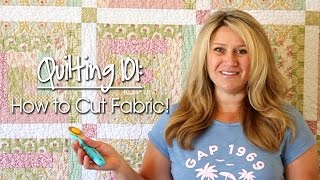 Quilting 101 How to Cut Fabric [upl. by Bergstrom]