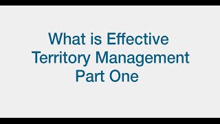 What is Effective Territory Management Part One [upl. by Yltnerb333]