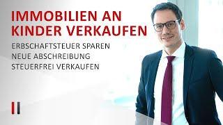 Immobilie an Kinder verkaufen Einkommen amp Erbschaftsteuer sparen  Immobiliensteuerrecht  Teil 3 [upl. by Sida685]