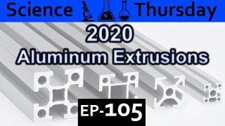 2020 aluminum extrusion Explained Science Thursday Ep105 [upl. by Singhal556]