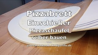 Pizzabrett Einschießer Pizzaschaufel selber bauen [upl. by Sairacaz106]