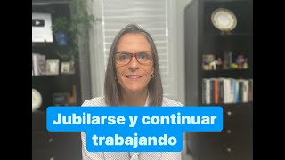 Jubilarse y continuar trabajando [upl. by Gala]