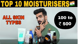 TOP 10 MOISTURISERS 🇮🇳 UNDER Rs 500 ALL SKIN TYPES CHEMICAL FREE OILY SKIN DRY SKIN amp SENSITIVE [upl. by Mariejeanne]