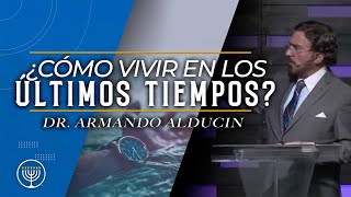 ¿Cómo Vivir en los Últimos Tiempos  Dr Armando Alducin [upl. by Slosberg]