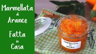 MARMELLATA DI ARANCE FATTA IN CASA Ricetta Facile di Benedetta [upl. by Berlauda837]