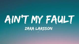 Zara Larsson  Aint My Fault Lyrics [upl. by Pieter]