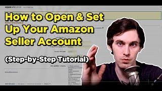 How to Open amp Set Up Your Amazon Seller Account StepbyStep Tutorial [upl. by Stephine]