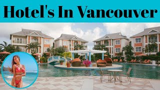 Top 5 Hotel In Vancouver Canada  Advotis4u [upl. by Icnan]