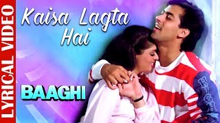 Kaisa Lagta Hai  Lyrical Video  Salman Khan amp Nagma  Baaghi  Ishtar Music [upl. by Arrak]