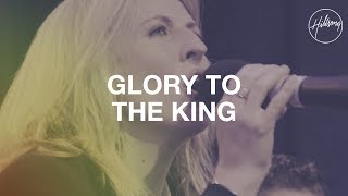 Glory To The King  Hillsong Worship [upl. by Allebara]