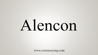 How To Say Alencon [upl. by Arracat229]