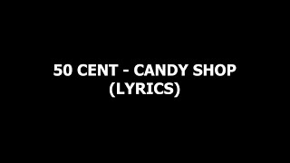 50 Cent  Candy Shop Lyrics [upl. by Ervin]