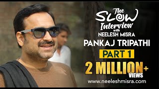 Pankaj Tripathi  Episode 1  The Slow Interview With Neelesh Misra [upl. by Ettennej]