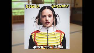 ROSALÍA  BIZCOCHITO NEVER DULL REMIX [upl. by Marybelle302]