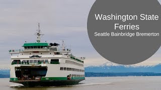 Washington State Ferries Seattle  Bainbridge Island  Bremerton [upl. by Infeld119]