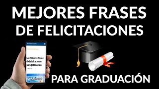 Mejores FRASES de FELICITACIONES de graduación de universidad y de grado profesional [upl. by Cykana700]