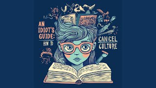 An Idiots Guide How To Cancel Culture [upl. by Haynes]