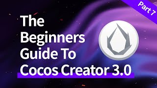 Cocos Creator 3x For Beginners  Part Seven [upl. by Atsirak]