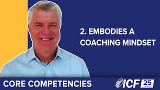 ICF Core Competency 2 Embodies a Coaching Mindset [upl. by Sokul]