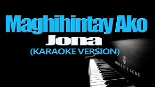 MAGHIHINTAY AKO  Jona KARAOKE VERSION [upl. by Arada657]