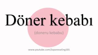 How to Pronounce Döner kebabı [upl. by Jackqueline]