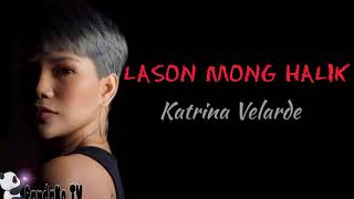 Lason Mong Halik by Katrina Velarde with Lyrics [upl. by Jonathan535]