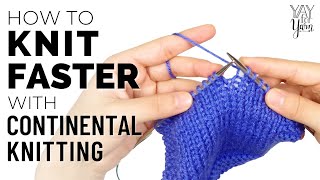 How to Knit FASTER with Continental Knitting  Yay For Yarn [upl. by Dich736]