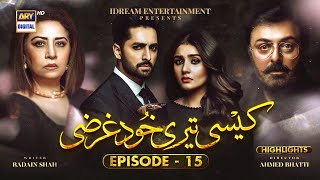 Kaisi Teri Khudgharzi Episode 15  Highlights  ARY Digital Drama [upl. by Boiney]