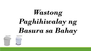 EPP 4 Home Economics Wastong Paghihiwalay ng Basura sa Bahay [upl. by Donahue]