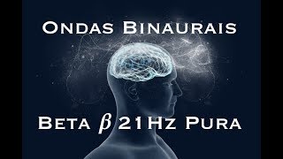 🔷 Ondas Binaurais Beta 𝜷 21Hz Pura [upl. by Mail]