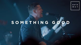 Something Good  Live  Gateway Worship [upl. by Leunam]