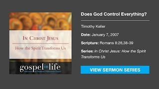 Does God Control Everything – Timothy Keller Sermon [upl. by Aivil]